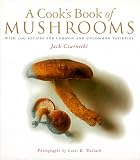 A Cook's Book of Mushrooms: With 100 Recipes for Common and Uncommon Varieties