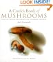 A Cook's Book of Mushrooms : With 100 Recipes for Common and Uncommon Varieties
