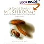 A Cook's Book of Mushrooms : With 100 Recipes for Common and Uncommon Varieties