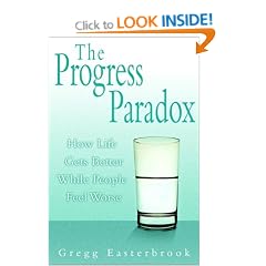 The Progress Paradox: How Life Gets Better While People Feel Worse