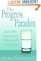 The Progress Paradox: How Life Gets Better While People Feel Worse