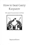 How to beat Gary Kasparov