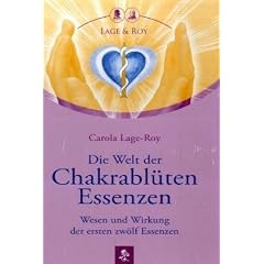 Die Welt der Chakrabl�ten Essenzen: Wesen und Wirkung der ersten zw�lf Essenzen