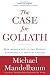Image of The Case for Goliath: How America Acts as the World's Government in the