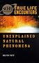 Sci-Fi Channel True Life Encounters: Unexplained Natural Phenomen (Science fi Channel True Life Encounters)