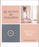 99 secrets de relaxation : Un lieu rien que pour moi