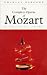 Complete Operas Of Mozart: A Critical Guide (The Complete Operas Series)