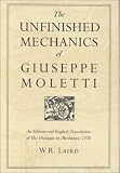 The Unfinished Mechanics of Giuseppe Moletti: An Edition and English Translation of His Dialogue on Mechanics, 1576