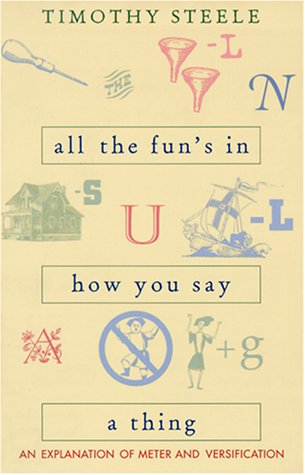 All The Fun s In How You Say A Thing: An Explanation Of Meter and Versification