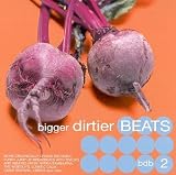 Revue Various Artists  / Bigger Dirtier Beats, Vol. 2