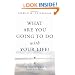 What Are You Going to Do With Your Life?: Unpublished Writings and Diaries