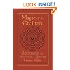 Magic of the Ordinary: Recovering the Shamanic in Judaism