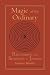 Books : Magic of the Ordinary: Recovering the Shamanic in Judaism