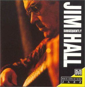 Jim Hall - Subsequently - Zortam Music