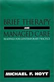 Brief Therapy and Managed Care: Readings for Contemporary Practice (Jossey Bass Social and Behavioral Science Series)