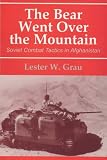 The Bear Went Over the Mountain: Soviet Combat Tactics in Afghanistan (Soviet (Russian) Study of War)
