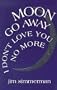 Moon Go Away, I Don't Love You No More: Poems (Miami University Press Poetry Series)