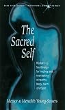 The Sacred Self: Reclaiming a Soul Energy for Healing and Maintaining a Healthy Body, Mind and Spirit