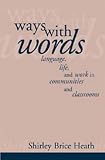 Ways with Words: Language, Life and Work in Communities and Classrooms (Cambridge Paperback Library)