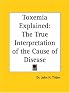 Toxemia Explained: The True Interpretation of the Cause of Disease