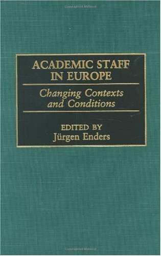 Academic Staff in Europe: Changing Contexts and Conditions (Contributions to the Study of World History)