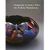 Hungarian Ceramics from the Zsolnay Manufactory, 1853-2001