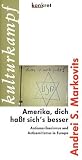 Amerika, dich ha�t sich's besser: Antiamerikanismus und Antisemitismus in Europa