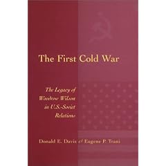 The First Cold War: The Legacy of Woodrow Wilson in U.S.-Soviet Relations