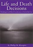 Life and Death Decisions: Psychological and Ethical Considerations in End-Of-Life Care