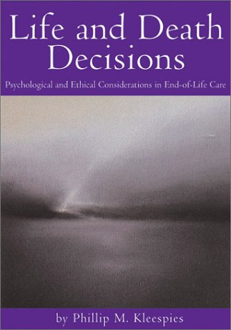 Life and Death Decisions: Psychological and Ethical Considerations in End-Of-Life Care