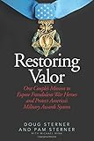 Restoring Valor: One Couples Mission to Expose Fraudulent War Heroes and Protect Americas Military Awards System