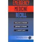 Emergency Medicine Recall by  William A Woods, Jeffrey S Young, J. Scott Just, and Jeffrey S. Young