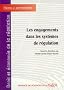 Les engagements dans les syst�mes de r�gulation : Tome 4, Droit et �conomie de la r�gulation