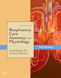 Respiratory Care Anatomy and Physiology: Foundations for Clinical Practice