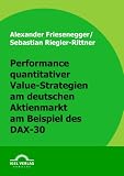 Performance quantitativer Value-Strategien am deutschen Aktienmarkt am Beispiel des DAX-30 (German Edition)