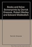 Books and folios : screenprints by Derrick Greaves, Robert Medley and Edward Middleditch