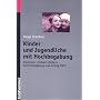 Kinder und Jugendliche mit Hochbegabung: Erkennen, st�rken und f�rdern - damit Begabung zum Erfolg f�hrt
