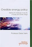 Credible energy policy : meeting the challenges of security of supply and climate change