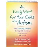 An early start for your child with autism : using everyday activities to help kids connect, communicate, and learn