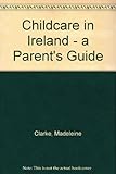 Child care in Ireland : a parent's guide