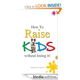 How to Raise Kids Without Loosing it