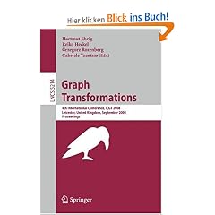 Graph Transformations: 4th International Conference, ICGT 2008, Leicester, United Kingdom, September 7-13, 2008, Proceedings: 5214 (Lecture Notes in ... Computer Science and General Issues)