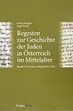 Regesten zur Geschichte der Juden in Österreich im Mittelalter. Band 1: Von den Anfängen bis 1338