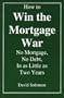 How to Win the Mortgage War: No Mortgage, No Debt, in as Little as Two Years