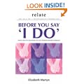 Relate: Seven crucial questions to answer before you say 'I do': Before You Say "I Do" - Seven Crucial Questions to Ask Yourself Before Marriage