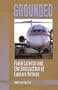 Grounded: Frank Lorenzo and the Destruction of Eastern Airlines