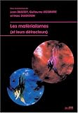 Les matérialismes (et leurs détracteurs) par Jean Dubessy Les matérialismes (et leurs détracteurs) par Dubessy