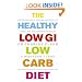 The Healthy Low GI Low Carb Diet: Nutritionally Sound, Medically Safe, No Willpower Needed!