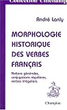 Revue Honoré Champion  / Morphologie historique des verbes français. Notions générales, conjugaisons régulières, verbes irréguliers