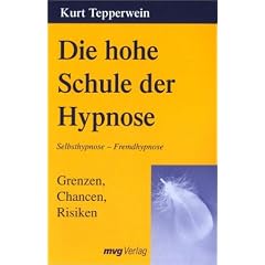 Die hohe Schule der Hypnose. Grenzen, Chancen, Risiken